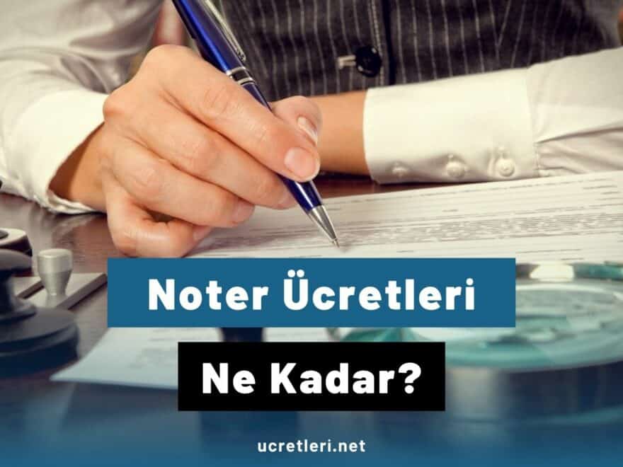 Noter Ücretleri Ne Kadar