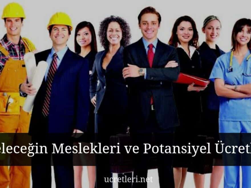 Geleceğin Meslekleri ve Potansiyel Ücretleri