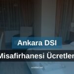 Ankara DSI Misafirhanesi Ücretleri